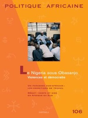 cover image of Politique Africaine N° 106 - Juin 2007 - Le Nigeria Sous Obasanjo. Violences Et Démocratie